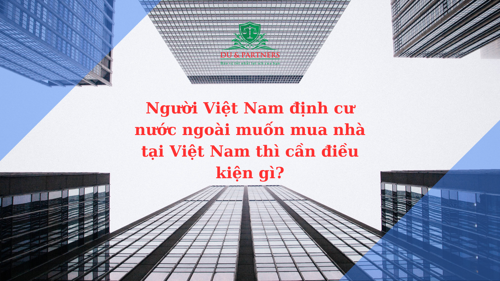 Người Việt Nam định cư nước ngoài muốn mua nhà tại Việt Nam thì cần điều kiện gì?