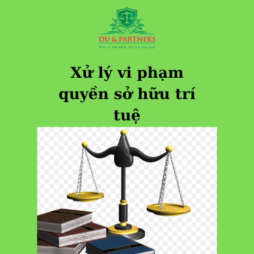 Xử lý vi phạm quyền sở hữu trí tuệ