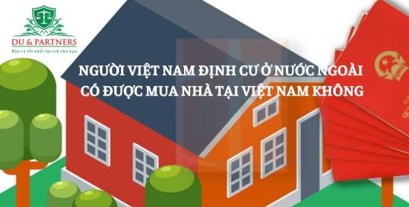 Người Việt Nam định cư ở nước ngoài muốn mua nhà tại Việt Nam thì cần những điều kiện gì?