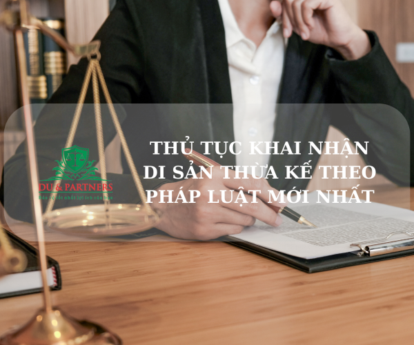 Thủ tục khai nhận di sản thừa kế theo pháp luật mới nhất