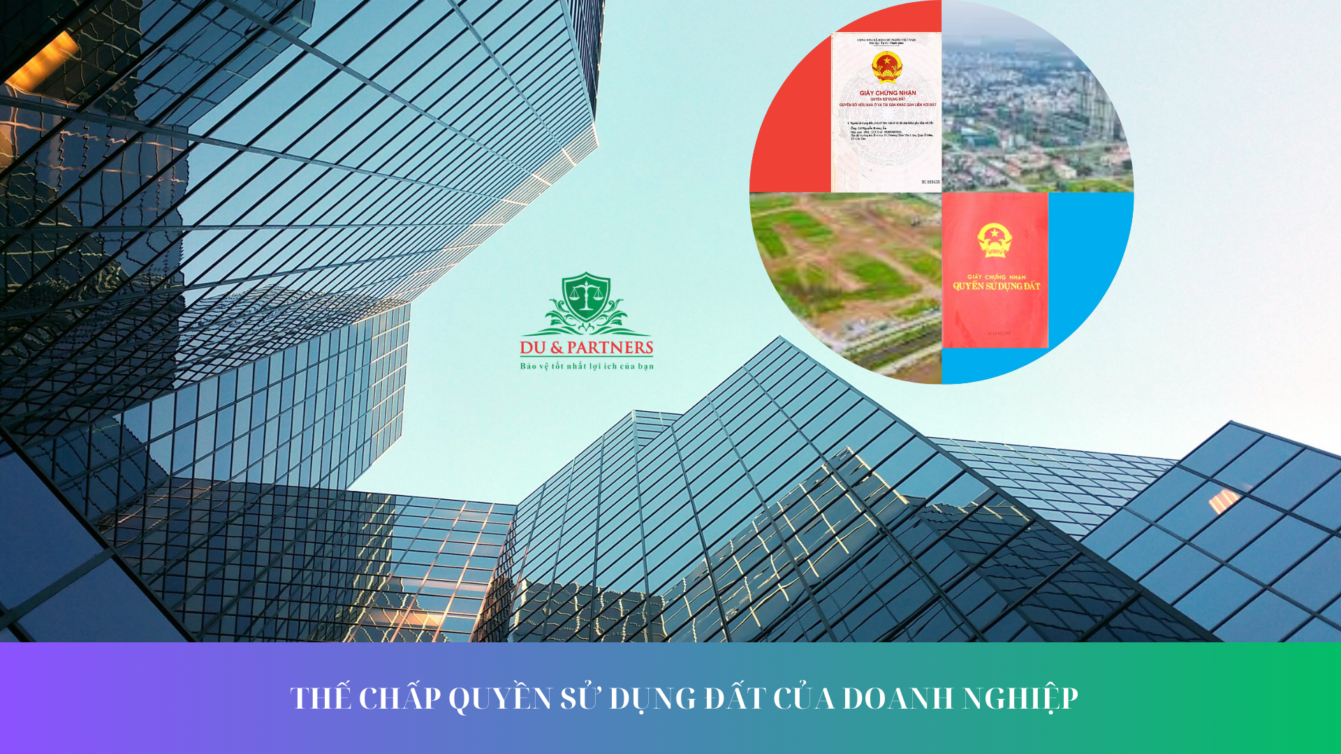 Trình tự, thủ tục thế chấp quyền sử dụng đất của doanh nghiệp