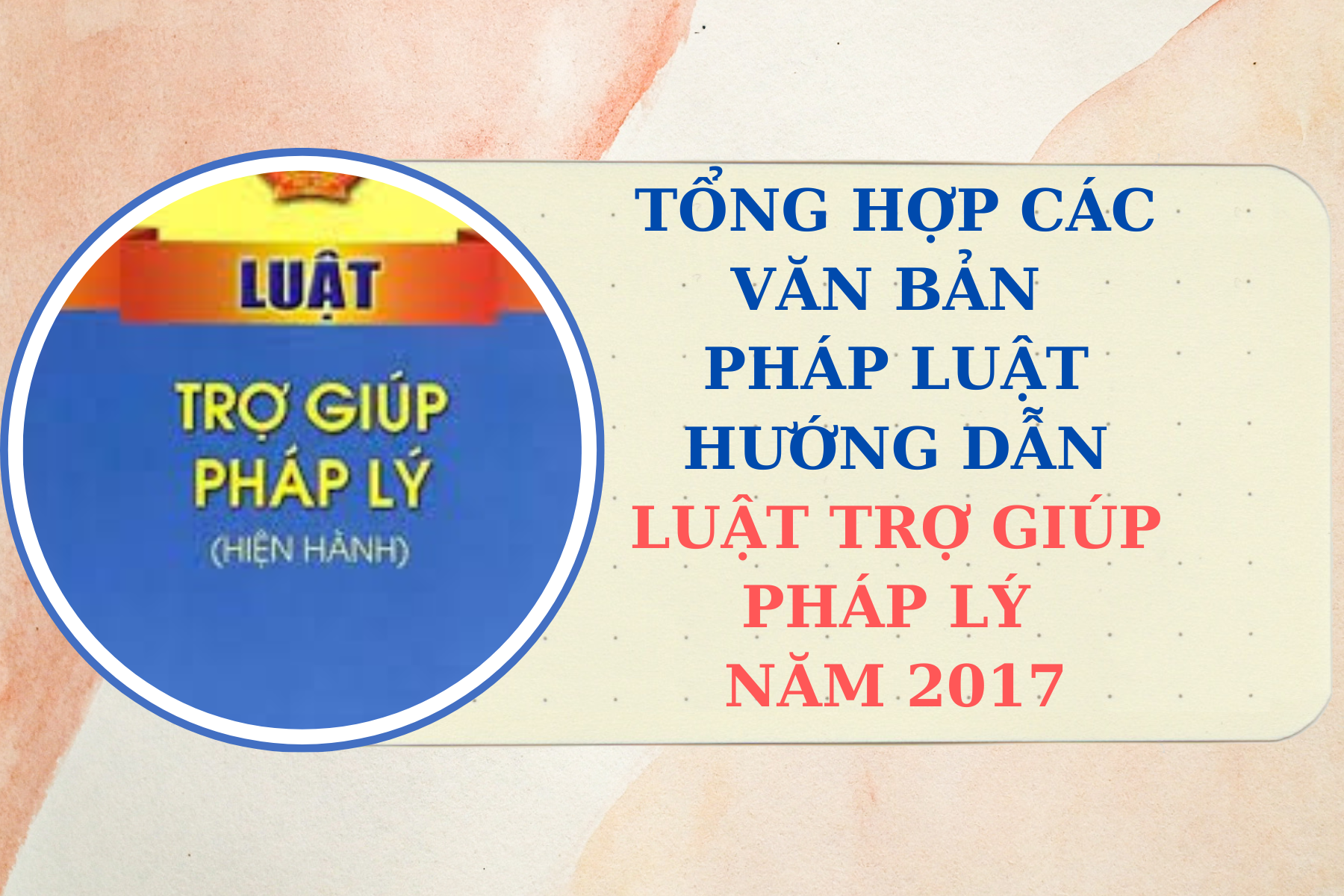 Tổng hợp các văn bản pháp luật hướng dẫn Luật Trợ giúp pháp lý năm 2017