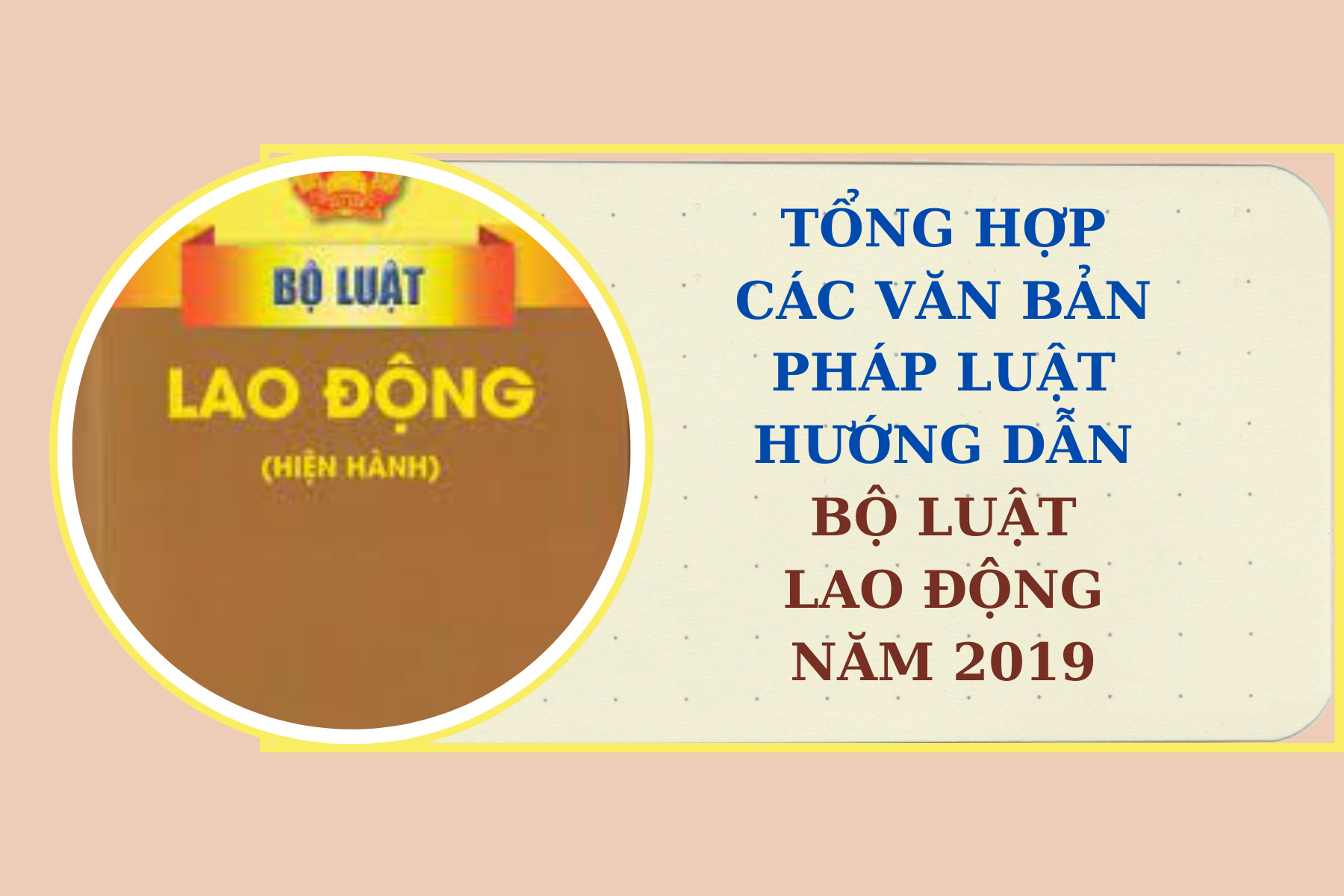Tổng hợp các văn bản pháp luật hướng dẫn Bộ luật Lao động năm 2019