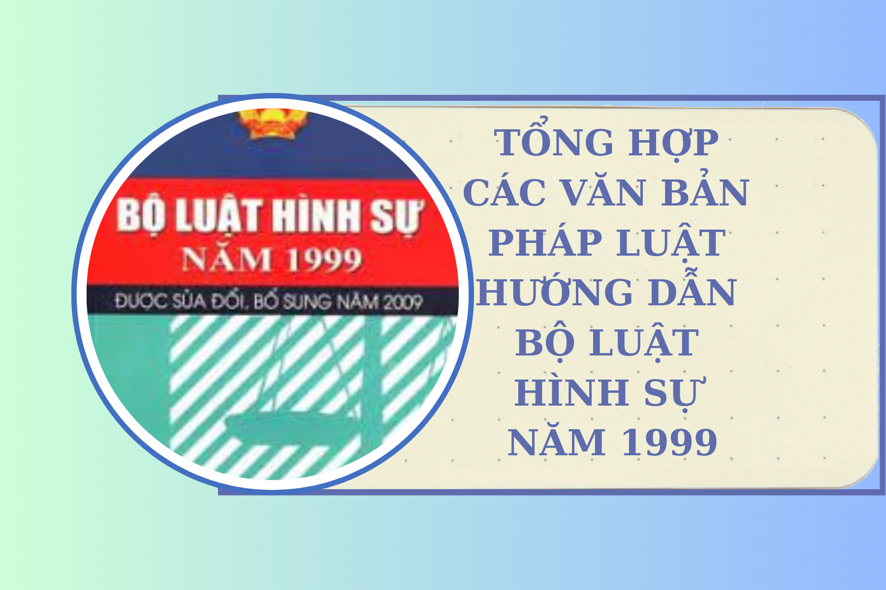 Tổng hợp các văn bản pháp luật hướng dẫn Bộ luật Hình sự năm 1999