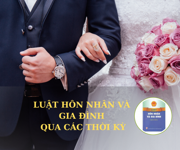Luật Hôn nhân và Gia đình qua các thời kỳ