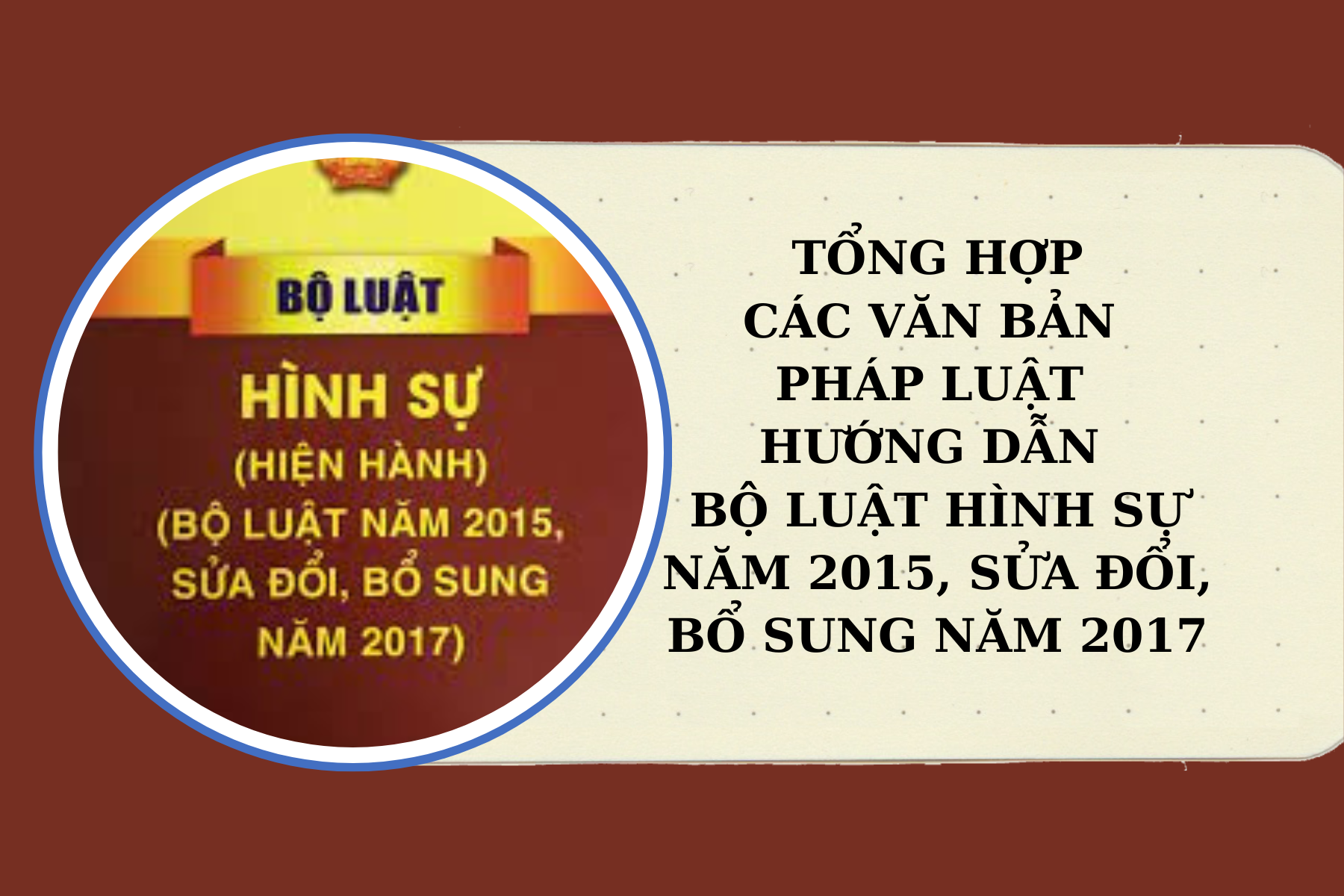 Tổng hợp các văn bản pháp luật hướng dẫn Bộ luật Hình sự năm 2015, sửa đổi, bổ sung năm 2017