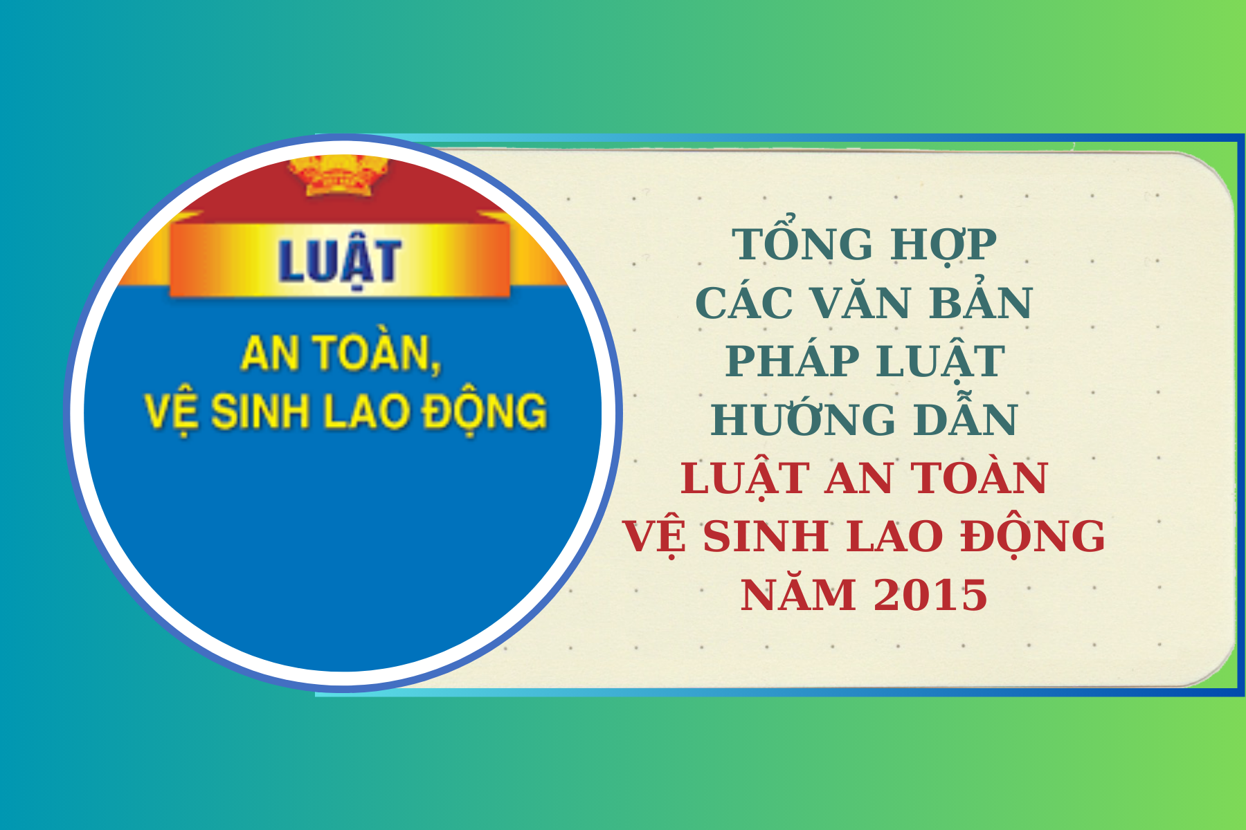 Tổng hợp các văn bản pháp luật hướng dẫn Luật An toàn vệ sinh lao động năm 2015
