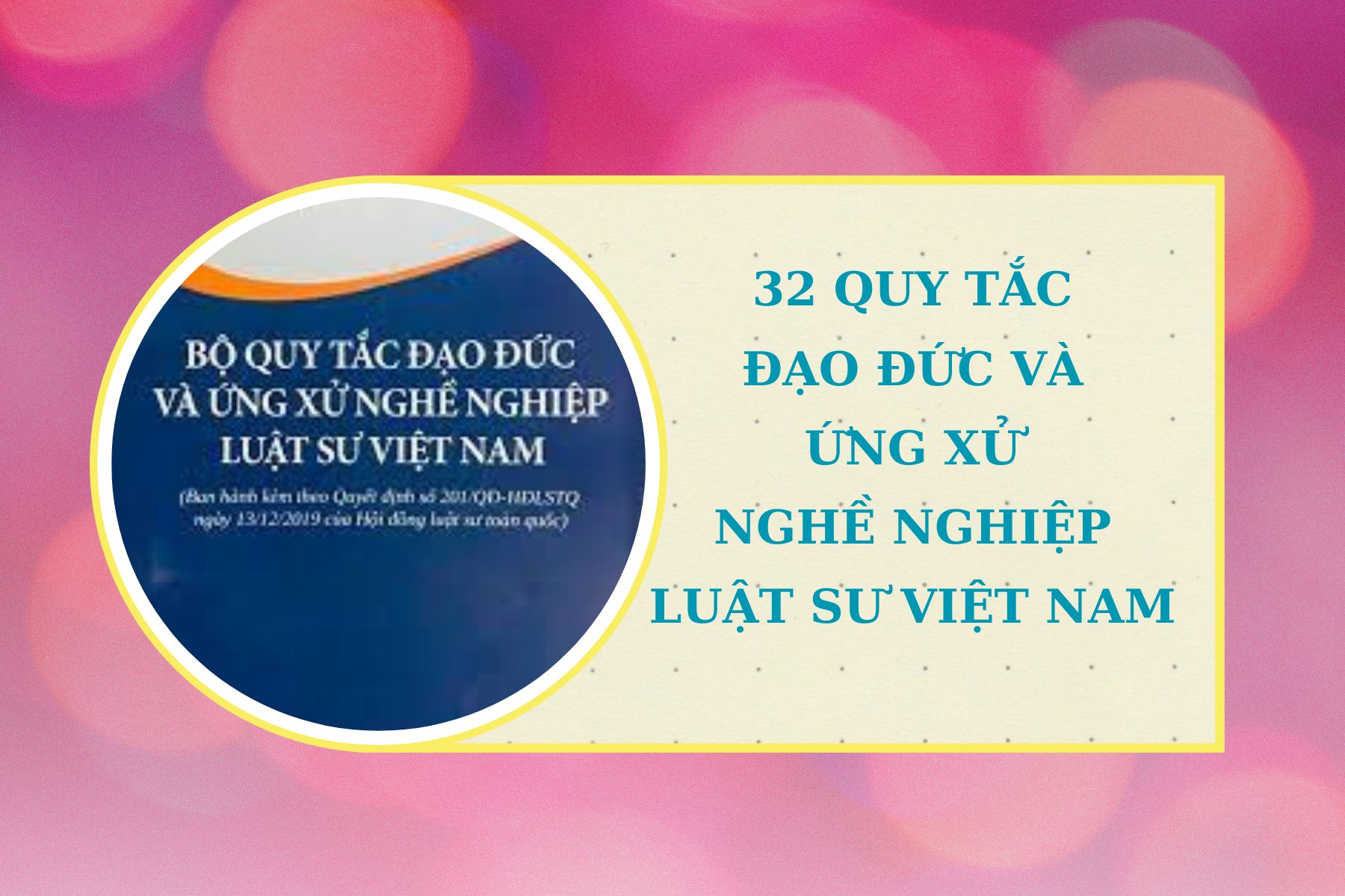 32 Quy tắc Đạo đức và Ứng xử nghề nghiệp Luật sư Việt Nam